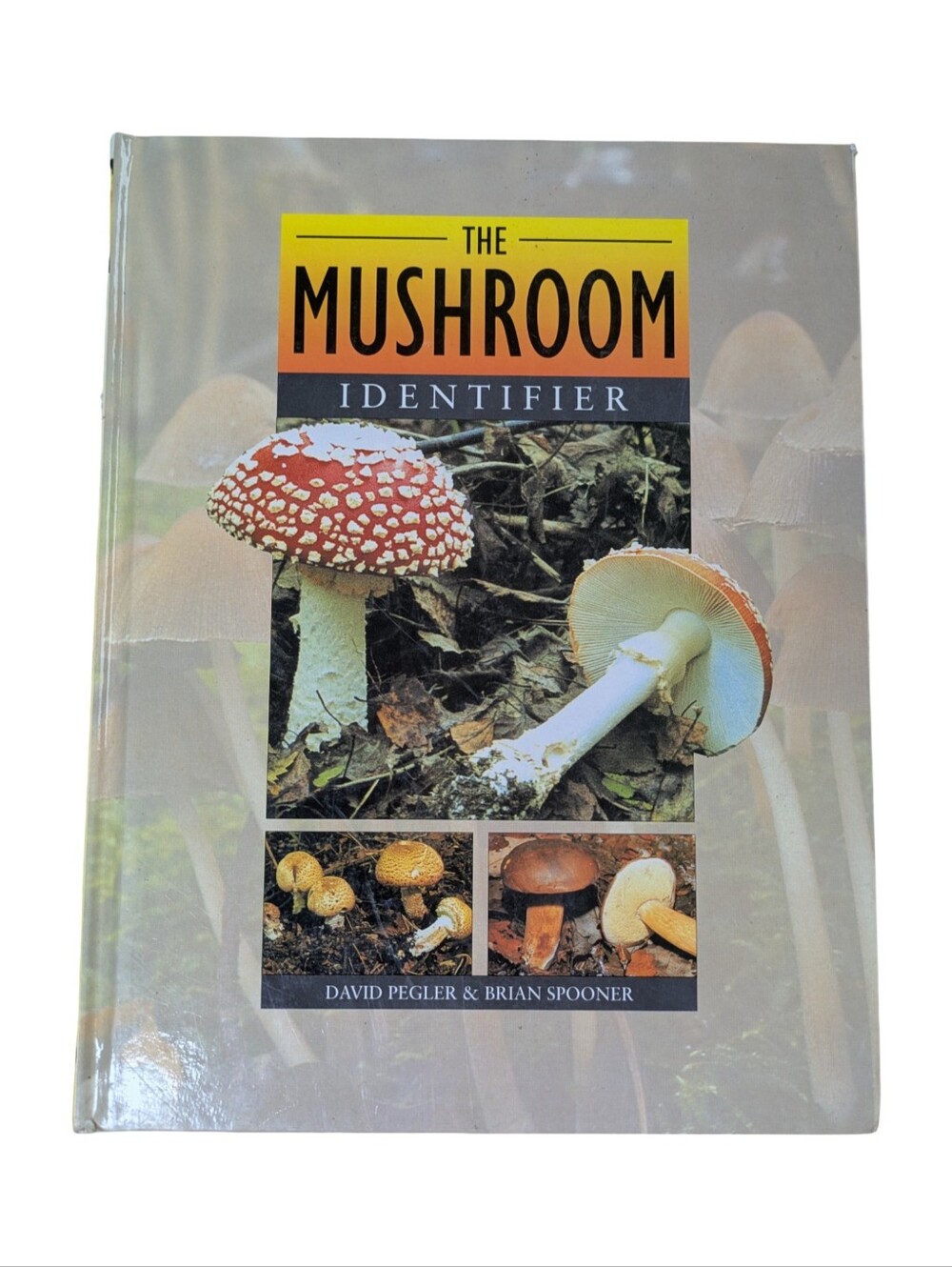 The Mushroom Identifier By David Pegler & Brian Spooner